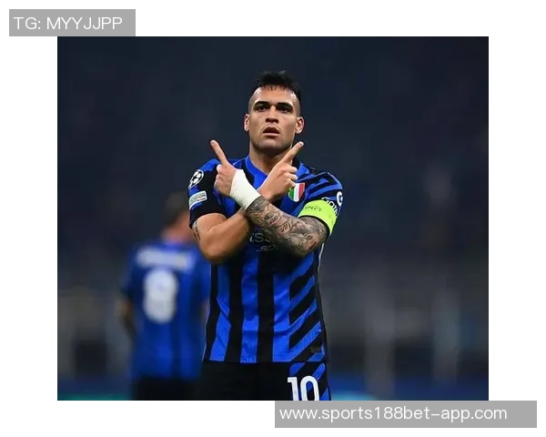 托尼称赞劳塔罗进球技术含量高左脚外脚背射门令人惊叹 托尼称赞劳塔罗进球技术含量高左脚外脚背射门令人惊叹